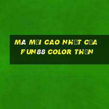 Mã mời cao nhất của Fun88 Color Thần