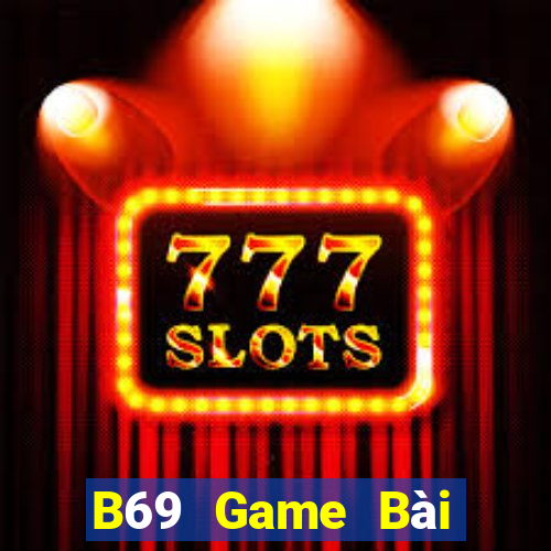 B69 Game Bài Đổi Thưởng Uy Tín 2021