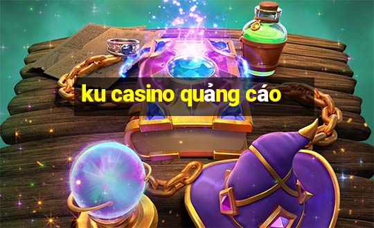 ku casino quảng cáo