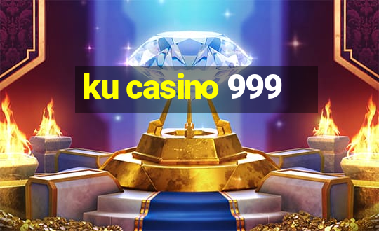 ku casino 999