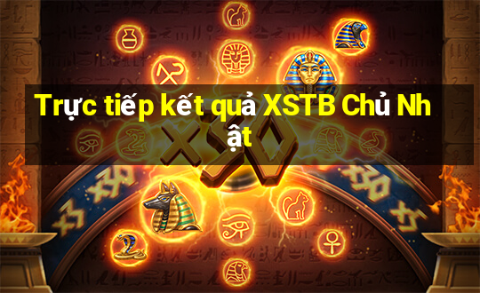 Trực tiếp kết quả XSTB Chủ Nhật