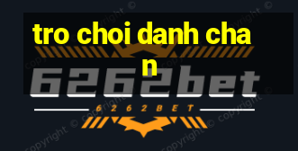 tro choi danh chan