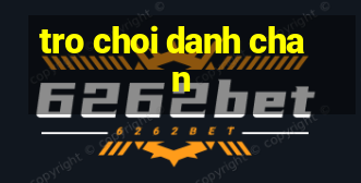 tro choi danh chan