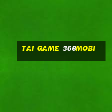 tai game 360mobi