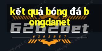 kết quả bóng đá bongdanet