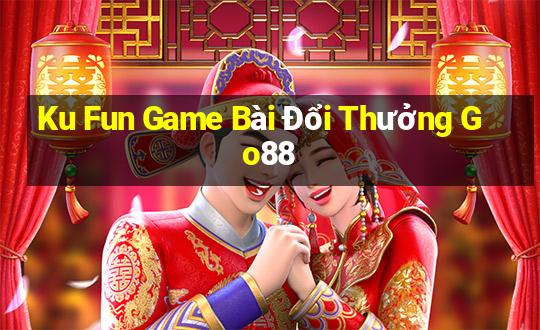 Ku Fun Game Bài Đổi Thưởng Go88