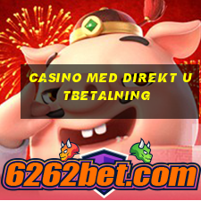 casino med direkt utbetalning