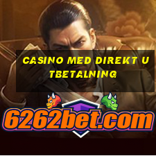 casino med direkt utbetalning