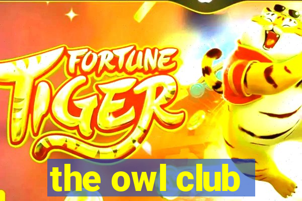 the owl club