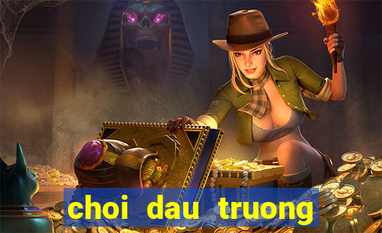 choi dau truong khac nghiet 2