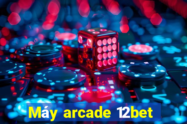 Máy arcade 12bet