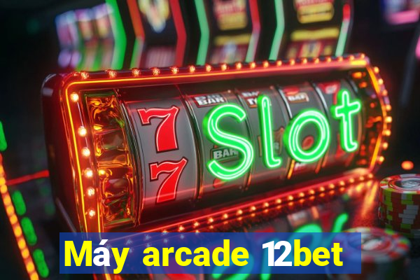 Máy arcade 12bet