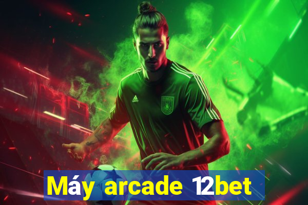 Máy arcade 12bet