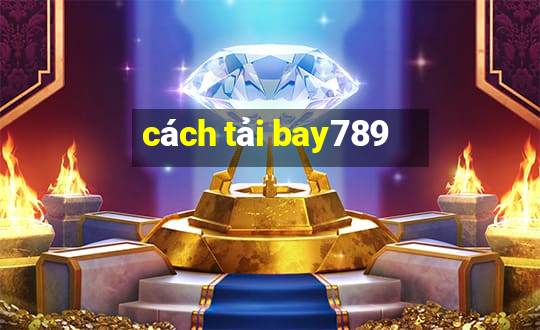 cách tải bay789