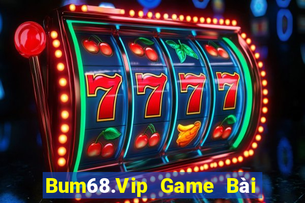 Bum68.Vip Game Bài Quay Hũ