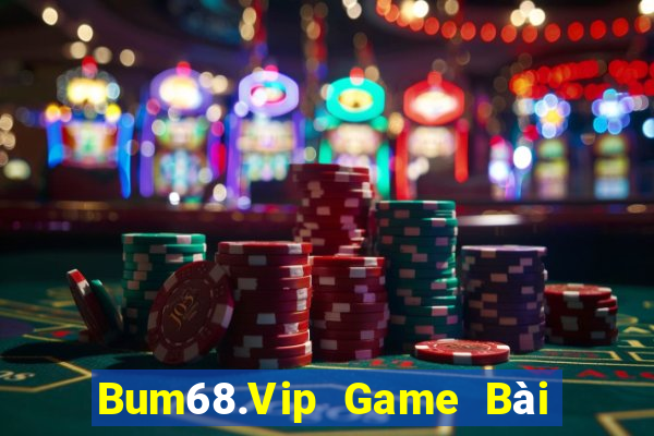 Bum68.Vip Game Bài Quay Hũ