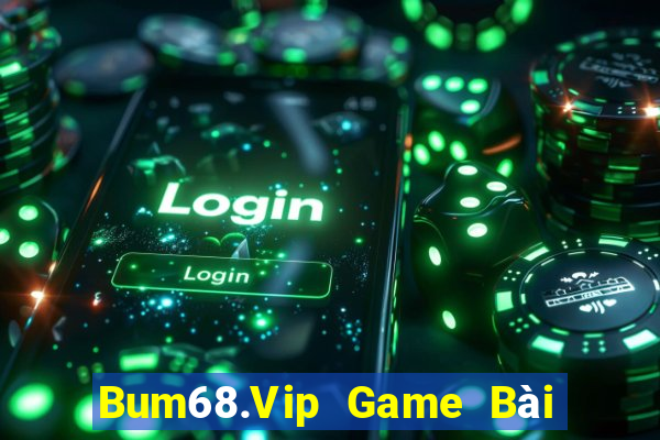 Bum68.Vip Game Bài Quay Hũ