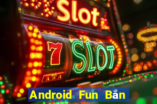 Android Fun Bắn cá Talent