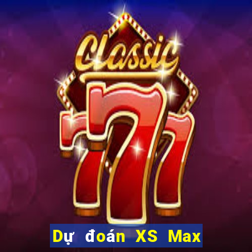 Dự đoán XS Max 4D ngày 1