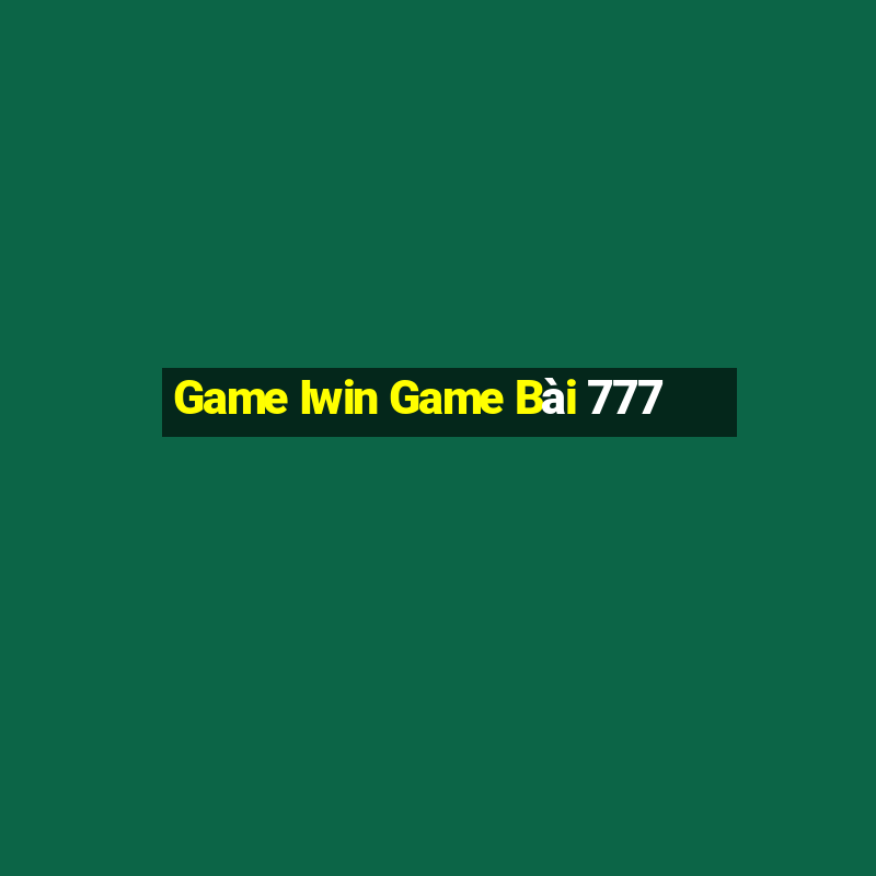 Game Iwin Game Bài 777