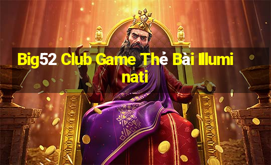 Big52 Club Game Thẻ Bài Illuminati