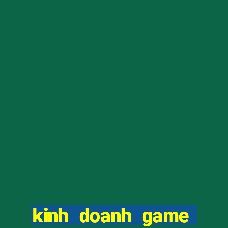 kinh doanh game ban ca