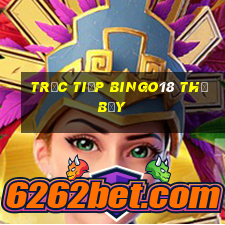 Trực tiếp Bingo18 thứ bảy