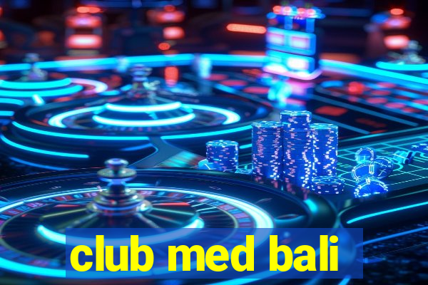 club med bali