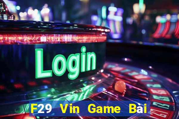 F29 Vin Game Bài 88 Club Đổi Thưởng