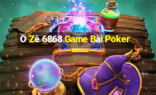 Ồ Zê 6868 Game Bài Poker