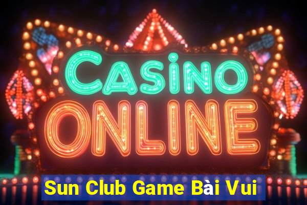 Sun Club Game Bài Vui