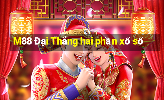 M88 Đại Thắng hai phần xổ số