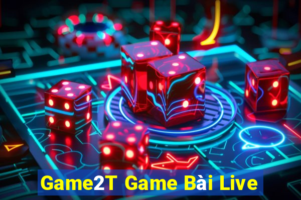 Game2T Game Bài Live