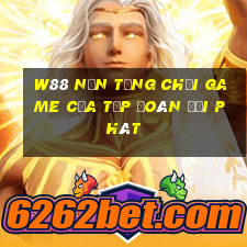 W88 Nền tảng chơi game của Tập đoàn đại phát