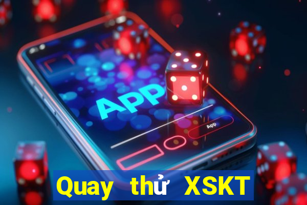 Quay thử XSKT Thứ 2