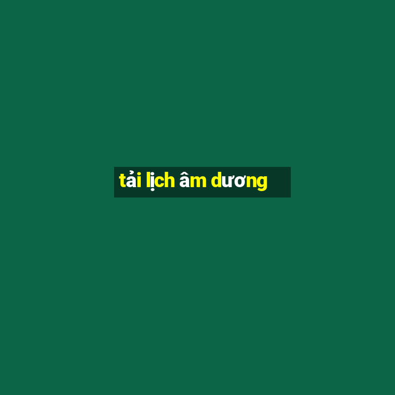 tải lịch âm dương