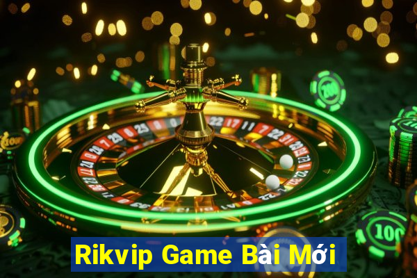 Rikvip Game Bài Mới