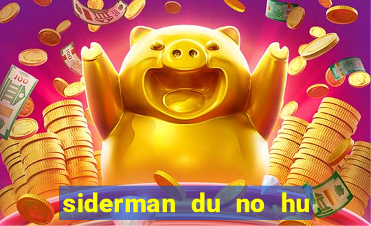 siderman du no hu à em