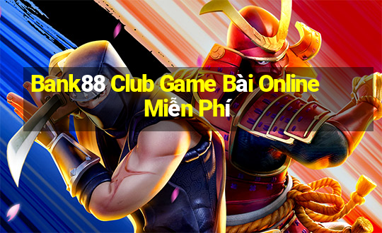 Bank88 Club Game Bài Online Miễn Phí