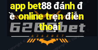 app bet88 đánh đề online trẹn điễn thoại