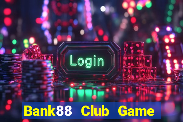 Bank88 Club Game Bài Có Code