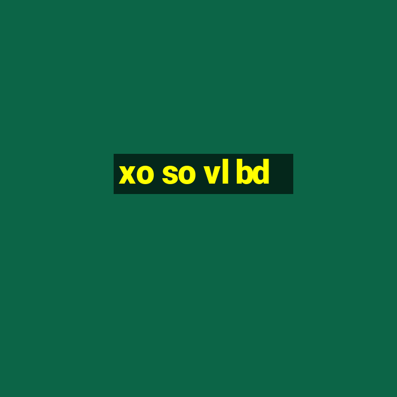 xo so vl bd