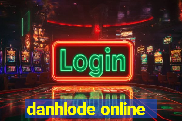 danhlode online