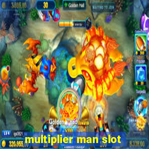 multiplier man slot