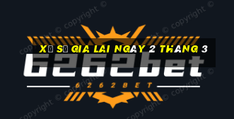 xổ số gia lai ngày 2 tháng 3