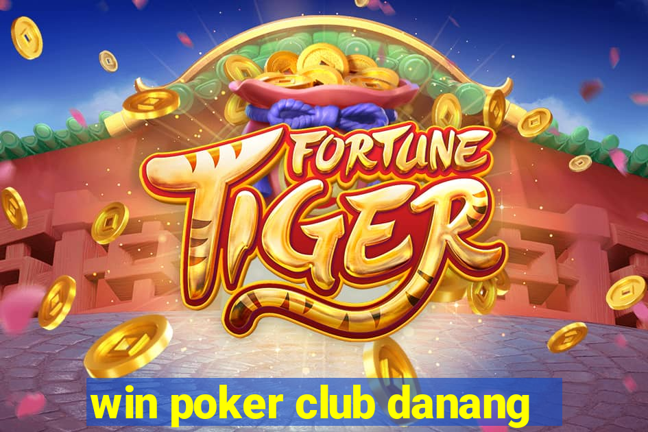 win poker club danang