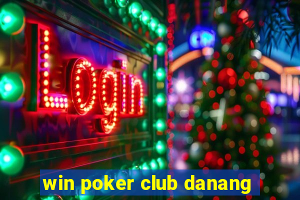 win poker club danang