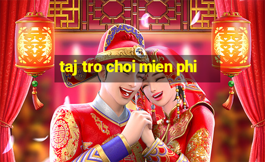 taj tro choi mien phi