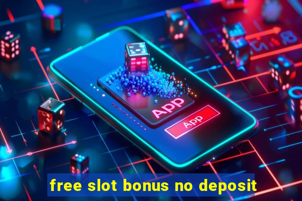 free slot bonus no deposit