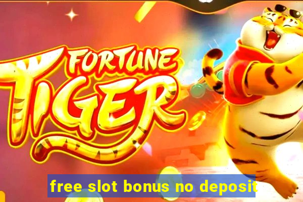 free slot bonus no deposit